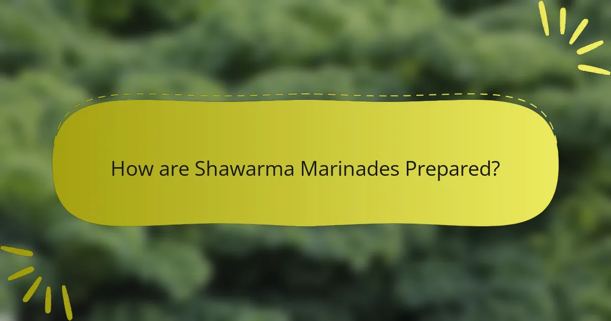 How are Shawarma Marinades Prepared?