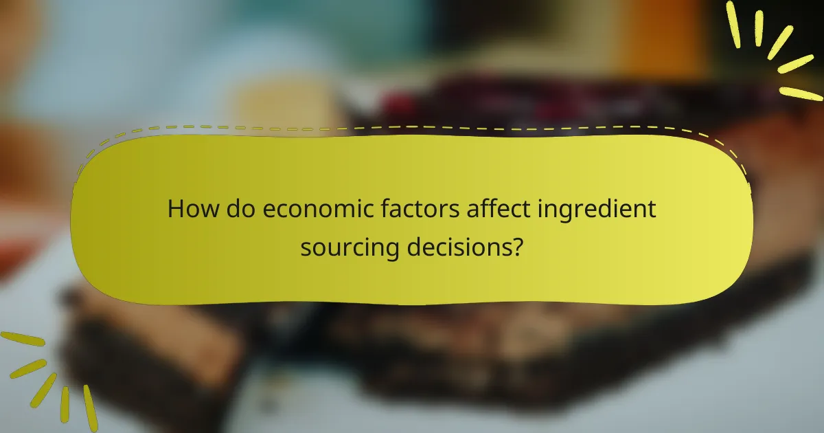 How do economic factors affect ingredient sourcing decisions?