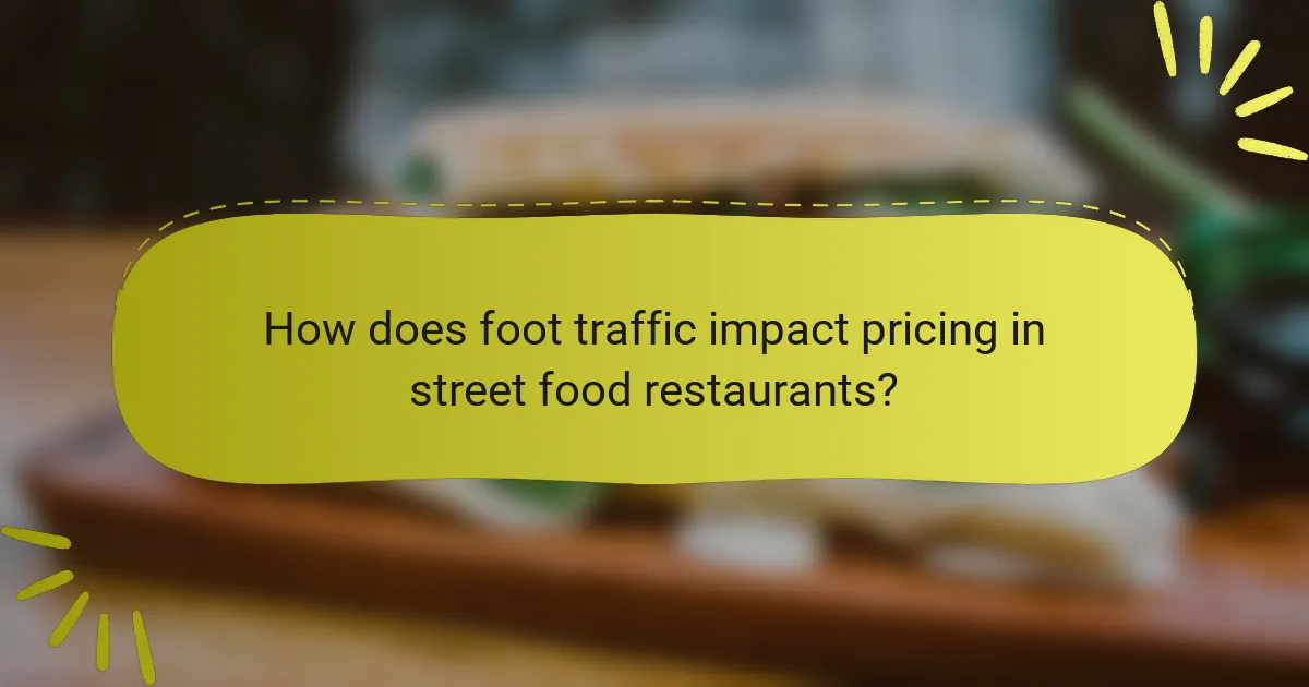 How does foot traffic impact pricing in street food restaurants?