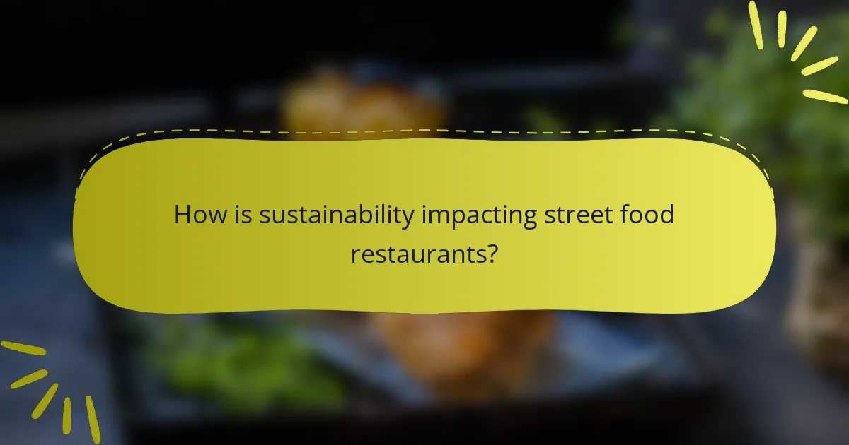 How is sustainability impacting street food restaurants?