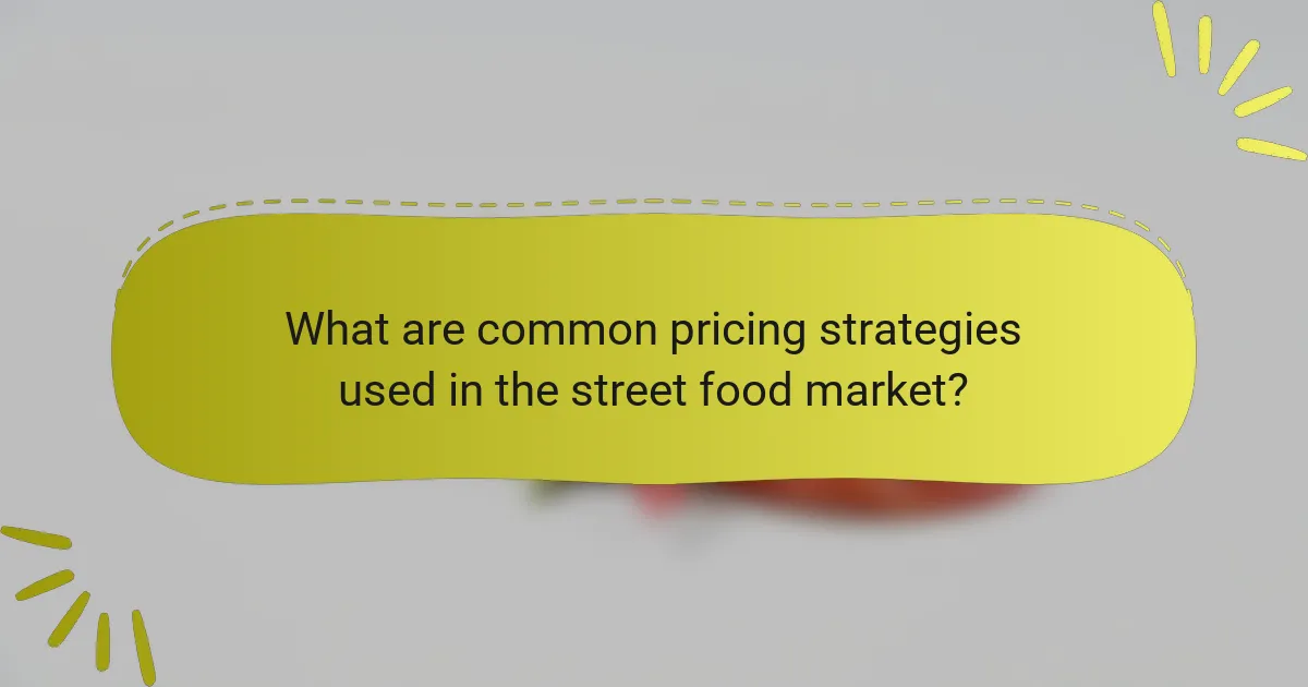 What are common pricing strategies used in the street food market?