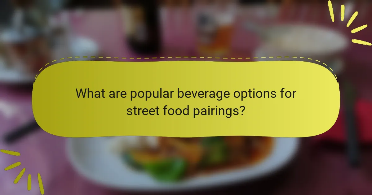 What are popular beverage options for street food pairings?