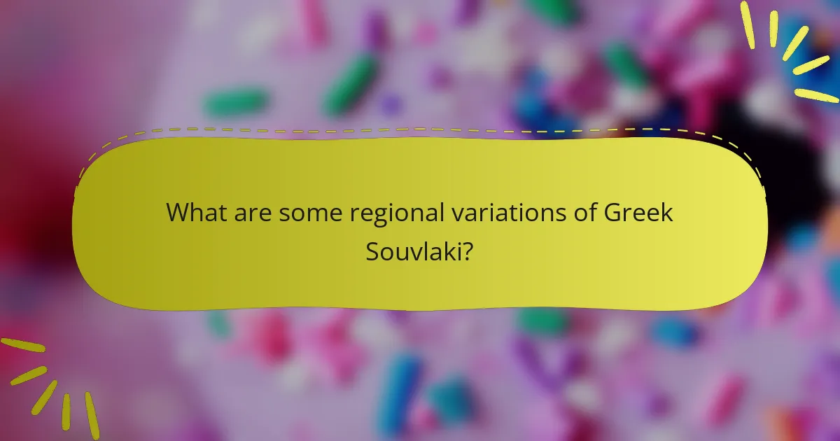 What are some regional variations of Greek Souvlaki?