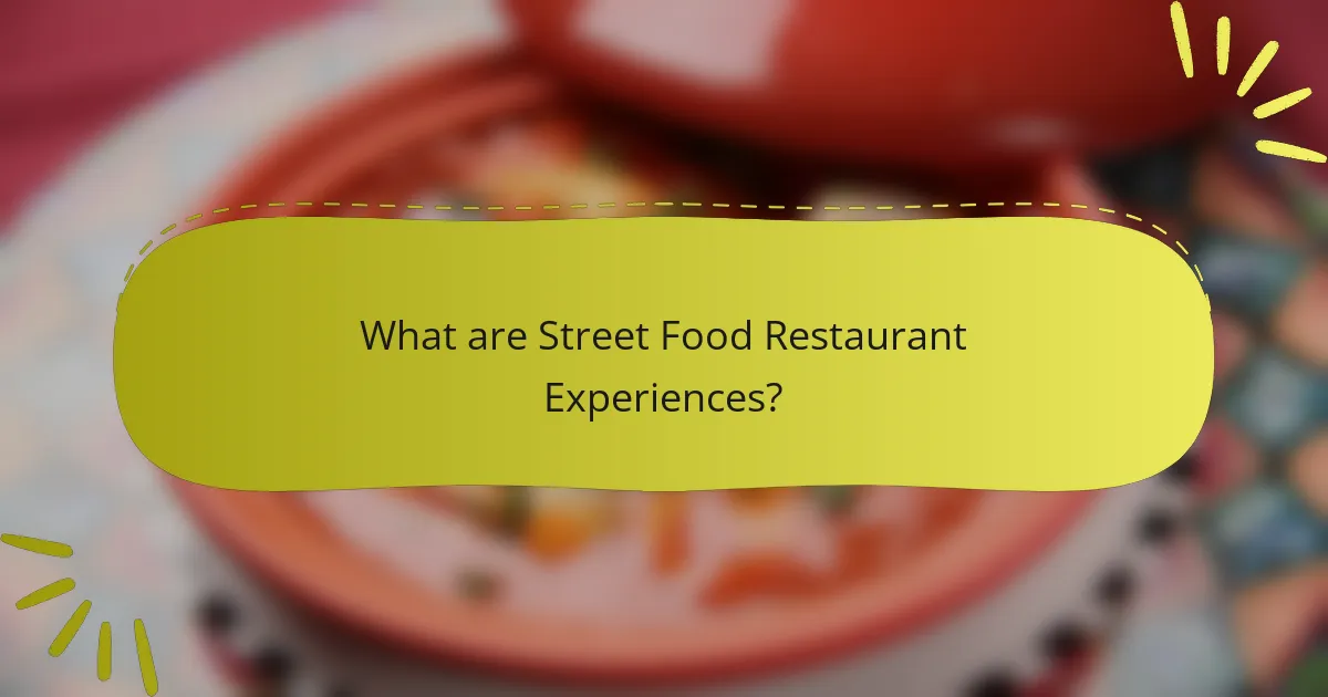 What are Street Food Restaurant Experiences?
