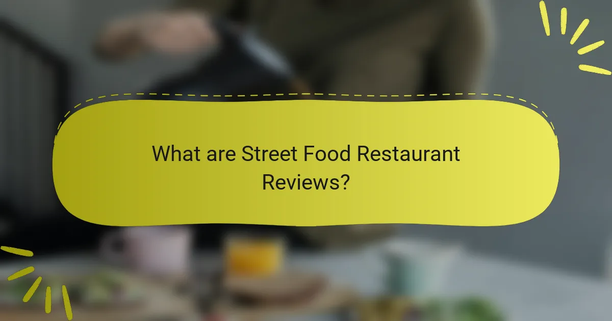 What are Street Food Restaurant Reviews?