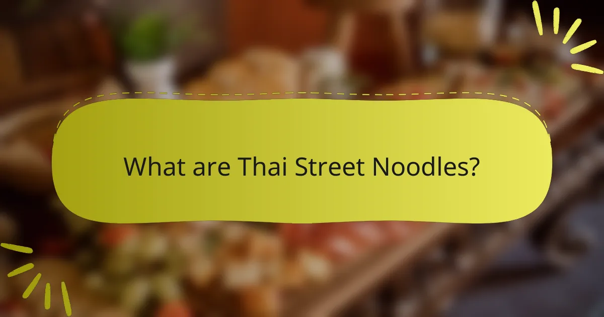 What are Thai Street Noodles?