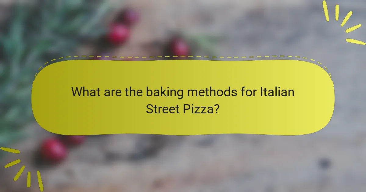 What are the baking methods for Italian Street Pizza?