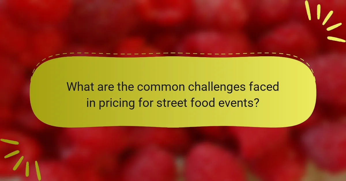What are the common challenges faced in pricing for street food events?