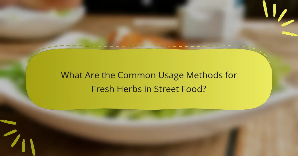 What Are the Common Usage Methods for Fresh Herbs in Street Food?