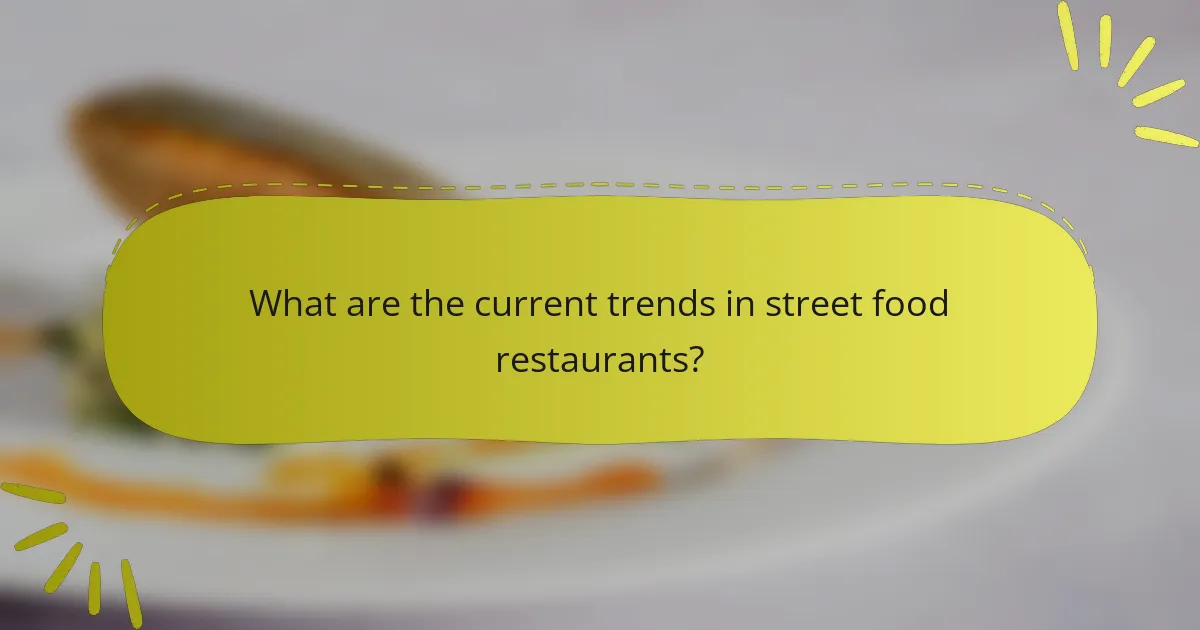 What are the current trends in street food restaurants?