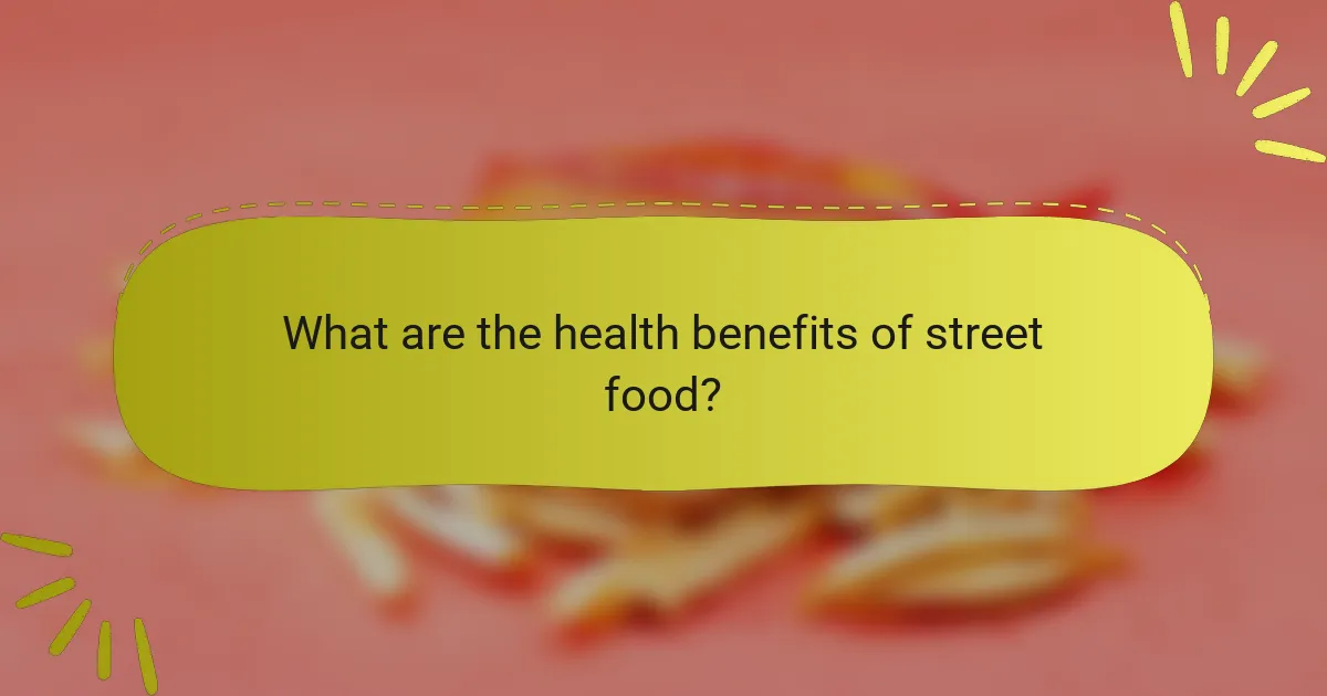 What are the health benefits of street food?