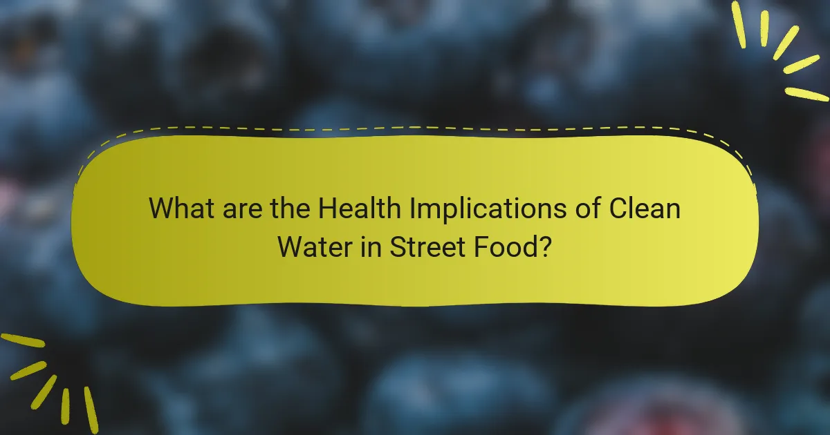 What are the Health Implications of Clean Water in Street Food?