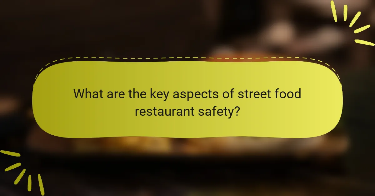 What are the key aspects of street food restaurant safety?