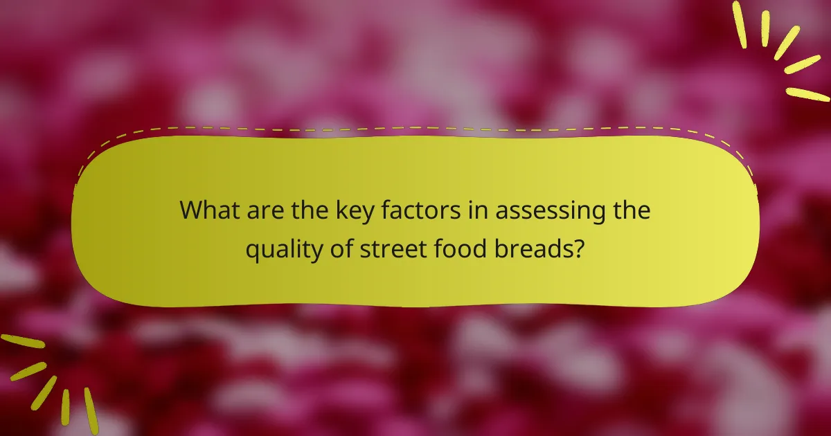 What are the key factors in assessing the quality of street food breads?