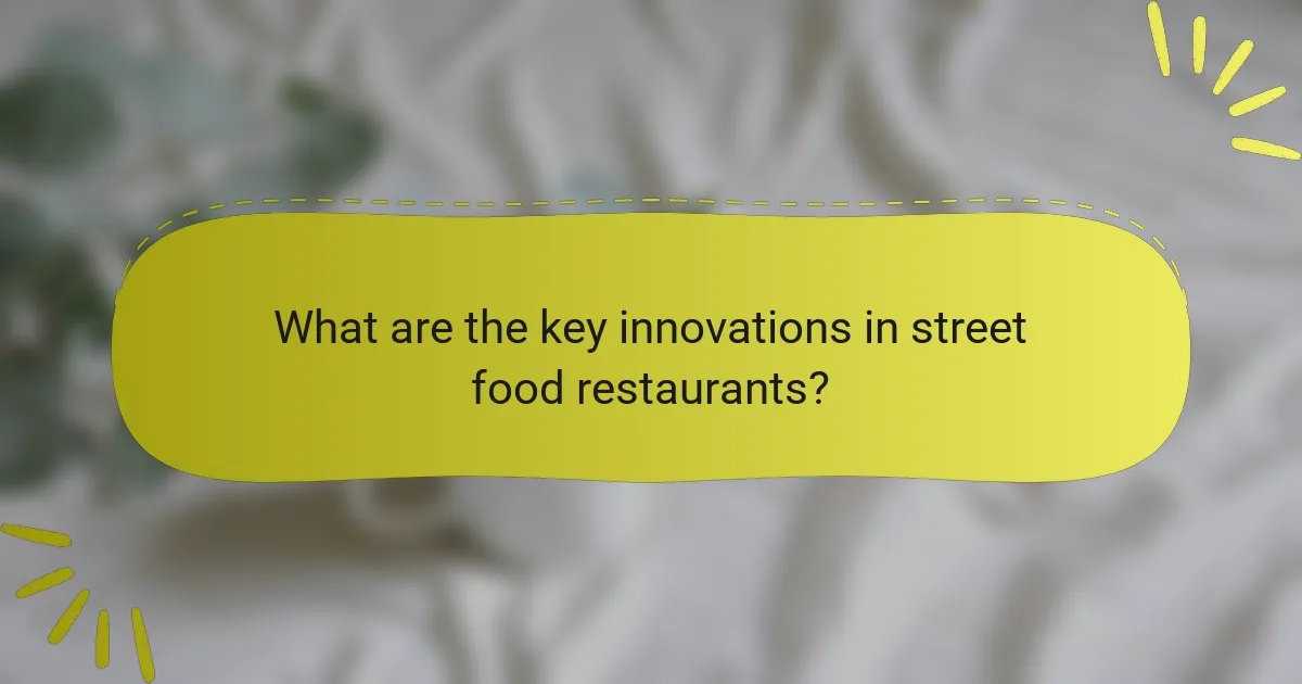 What are the key innovations in street food restaurants?
