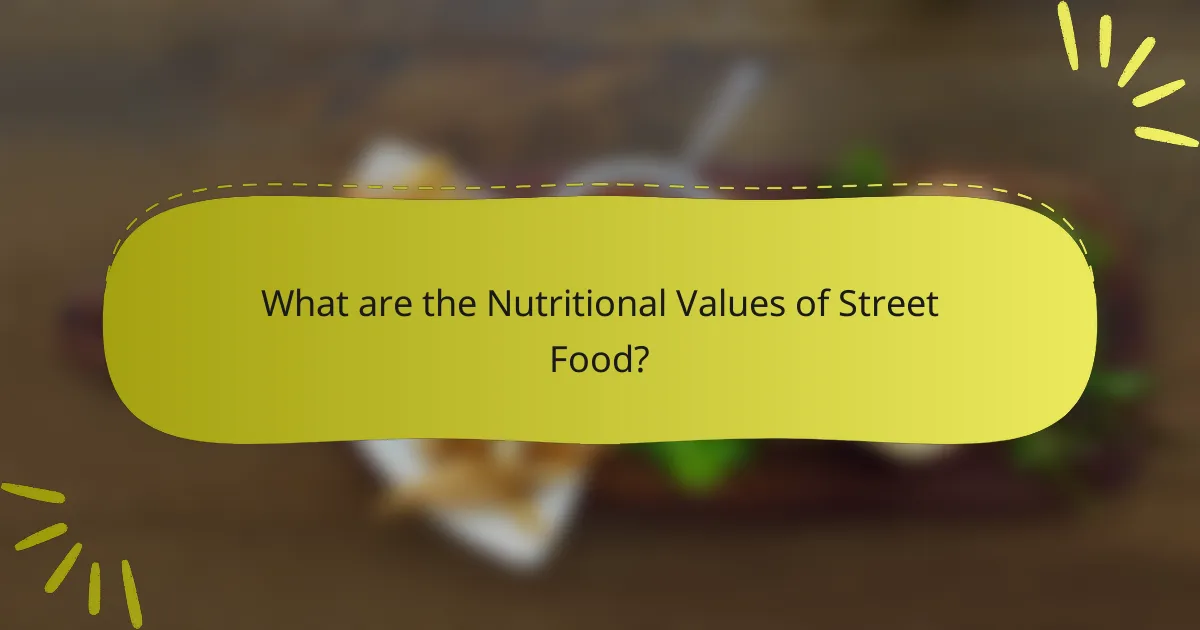 What are the Nutritional Values of Street Food?