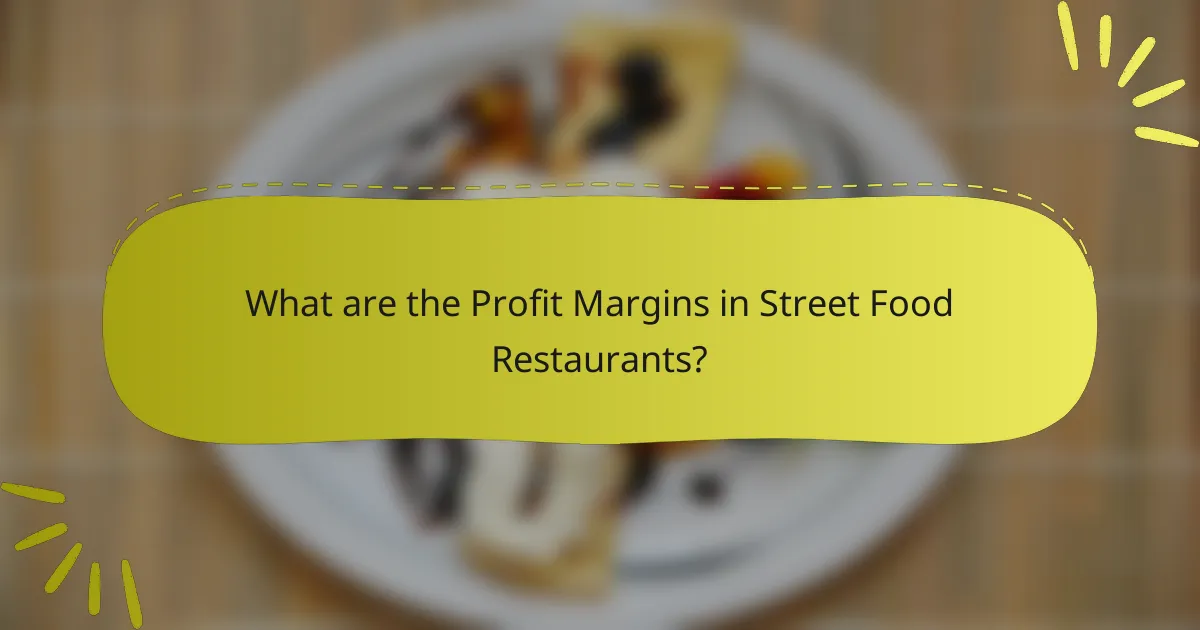 What are the Profit Margins in Street Food Restaurants?