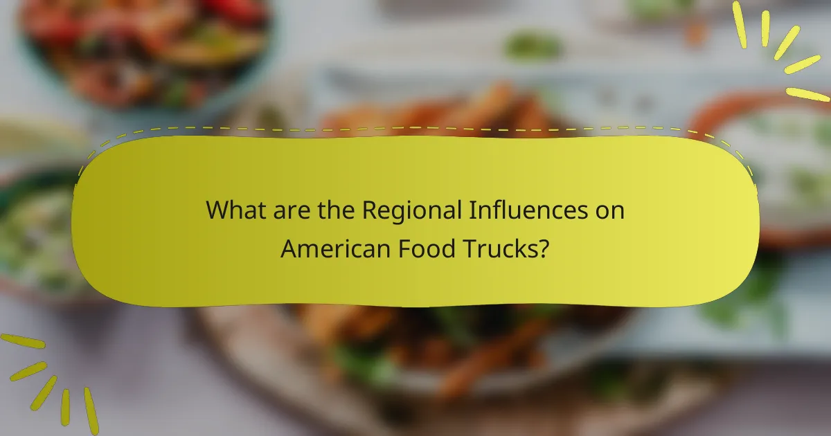 What are the Regional Influences on American Food Trucks?