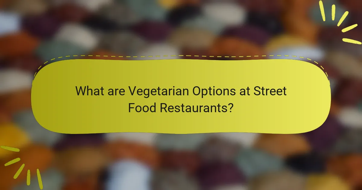 What are Vegetarian Options at Street Food Restaurants?