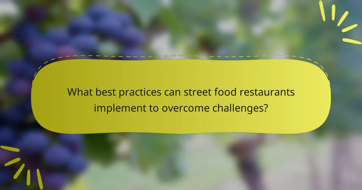 What best practices can street food restaurants implement to overcome challenges?