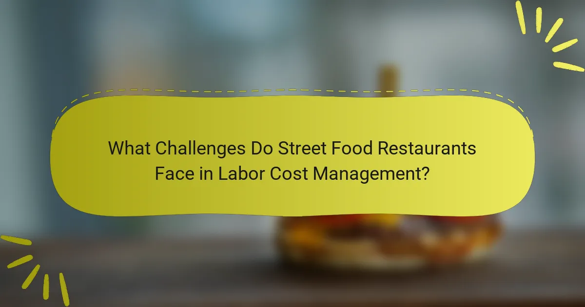 What Challenges Do Street Food Restaurants Face in Labor Cost Management?