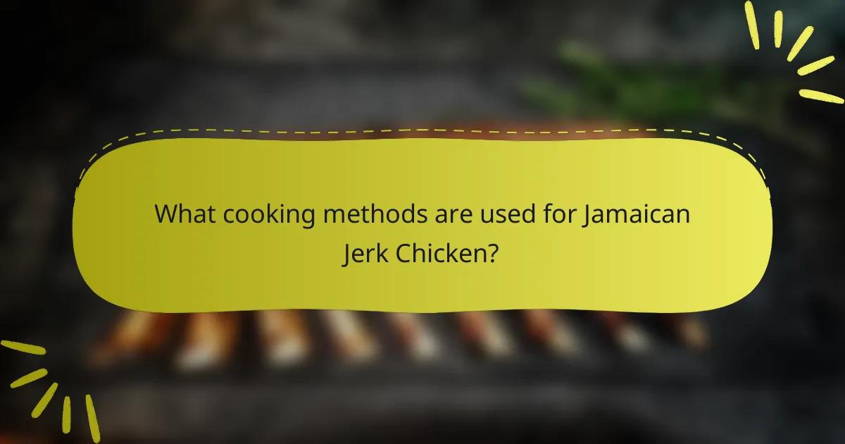 What cooking methods are used for Jamaican Jerk Chicken?