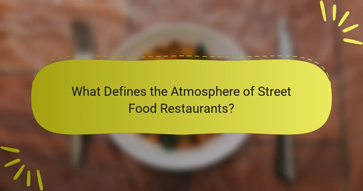 What Defines the Atmosphere of Street Food Restaurants?