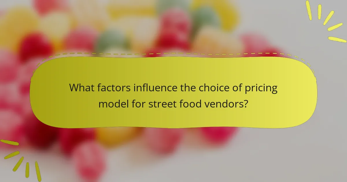 What factors influence the choice of pricing model for street food vendors?