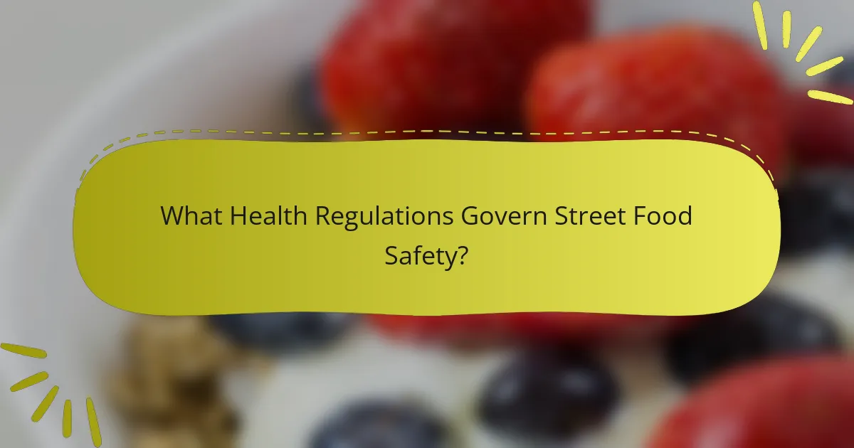 What Health Regulations Govern Street Food Safety?