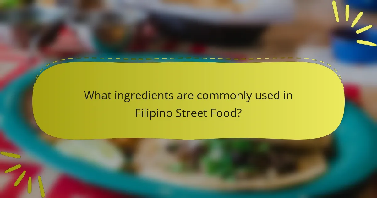 What ingredients are commonly used in Filipino Street Food?