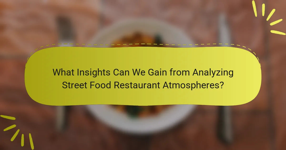 What Insights Can We Gain from Analyzing Street Food Restaurant Atmospheres?