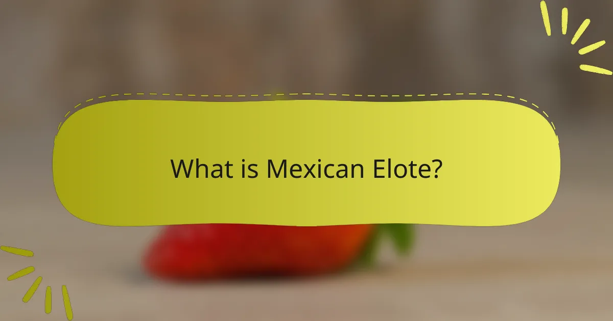 What is Mexican Elote?