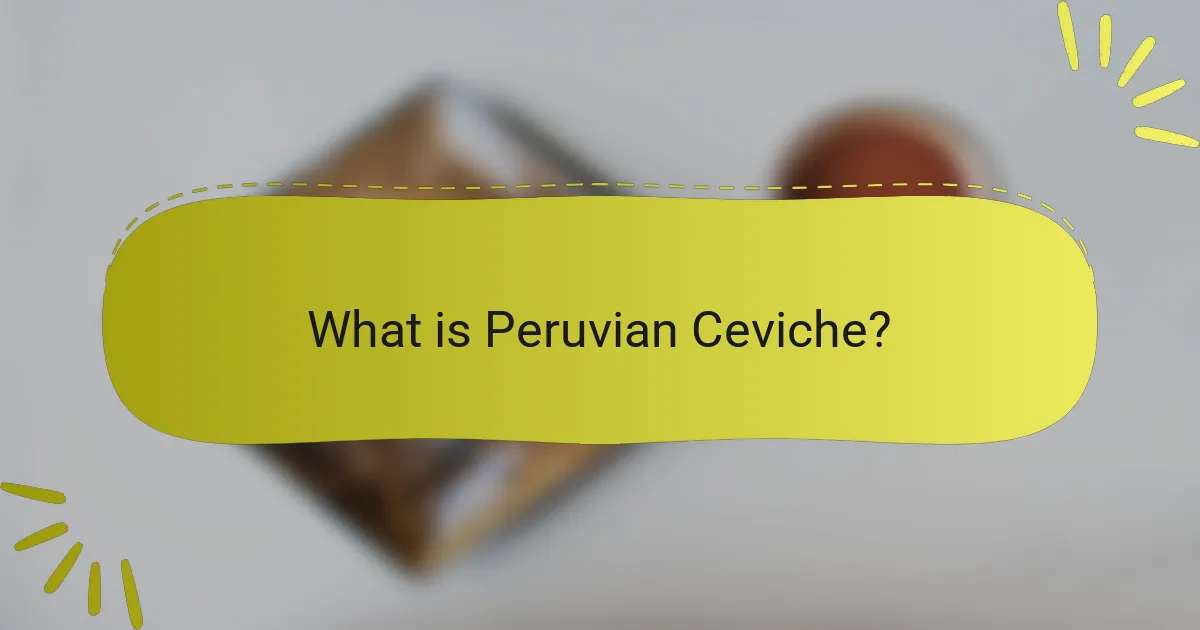 What is Peruvian Ceviche?