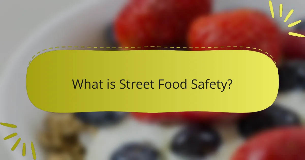 What is Street Food Safety?