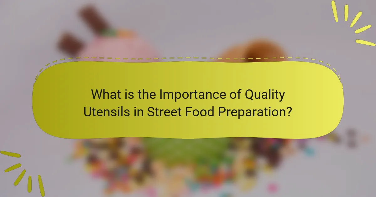 What is the Importance of Quality Utensils in Street Food Preparation?