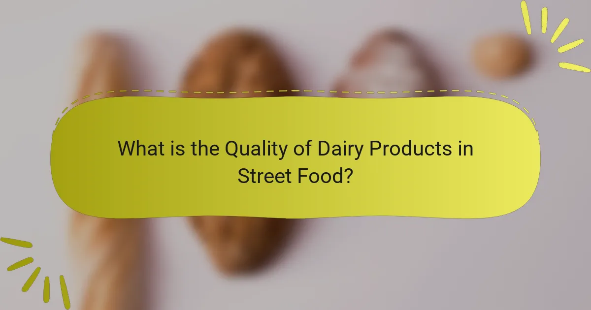 What is the Quality of Dairy Products in Street Food?