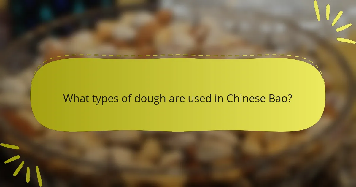 What types of dough are used in Chinese Bao?
