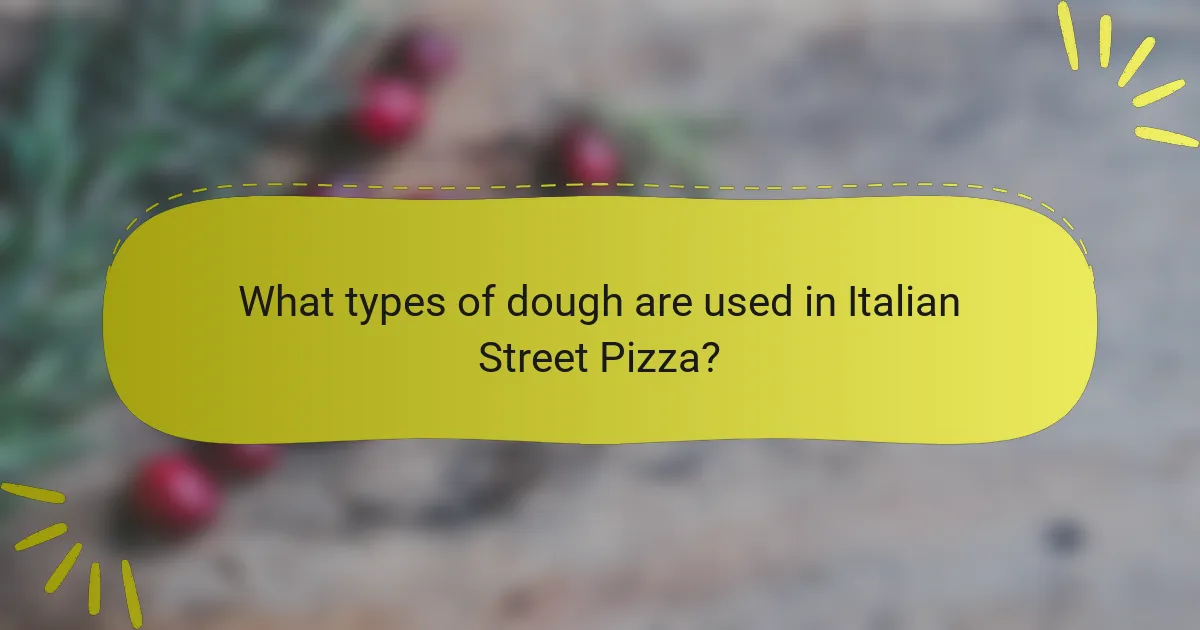 What types of dough are used in Italian Street Pizza?